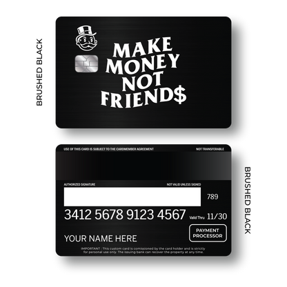 Metal Card Make Money not Friend$